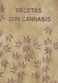 RECETAS CON CANNABIS: CUADERNO DE RECETAS. 100 FICHAS PARA ELBAORAR TUS PROPIAS RECETAS DE COCINA CON MARIHUANA.REGALO ORIGINAL. (Spanish Edition)