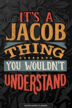 Paperback It's A Jacob Thing You Wouldn't Understand: Jacob Name Planner With Notebook Journal Calendar Personal Goals Password Manager & Much More, Perfect Gif Book