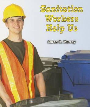 Sanitation Workers Help Us - Book  of the All About Community Helpers