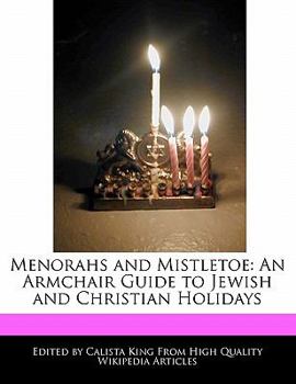 Paperback Menorahs and Mistletoe: An Armchair Guide to Jewish and Christian Holidays Book