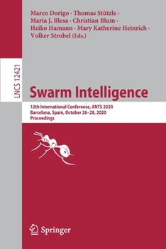 Paperback Swarm Intelligence: 12th International Conference, Ants 2020, Barcelona, Spain, October 26-28, 2020, Proceedings Book