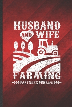 Husband and Wife Farming Partners for Life: Funny Blank Lined Country Farming Notebook/ Journal, Graduation Appreciation Gratitude Thank You Souvenir Gag Gift, Fashionable Graphic 110 Pages