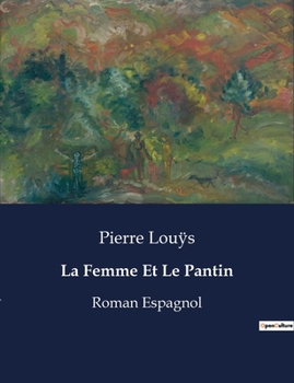 Paperback La Femme Et Le Pantin: Roman Espagnol [French] Book