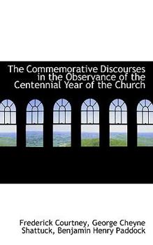 Paperback The Commemorative Discourses in the Observance of the Centennial Year of the Church Book