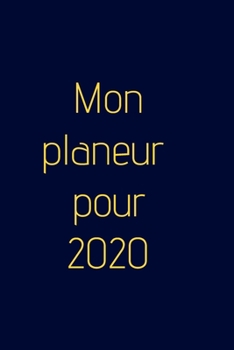 Mon planeur pour 2020 - Agenda hebdomadaire!: Organisez votre travail, atteignez vos objectifs en 2020 (French Edition)