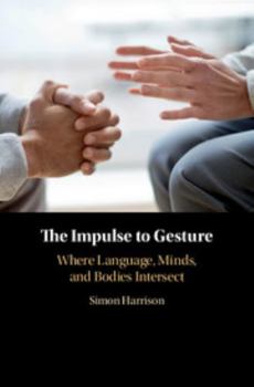 Hardcover The Impulse to Gesture: Where Language, Minds, and Bodies Intersect Book