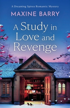 A Study in Love and Revenge: An utterly gripping romantic Oxford mystery (Dreaming Spires Romantic Mysteries)