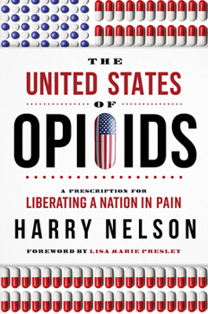 Hardcover The United States of Opioids: A Prescription for Liberating a Nation in Pain Book