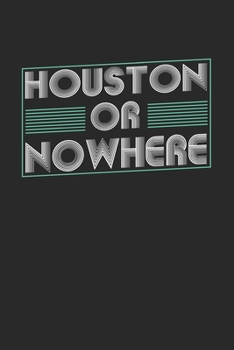 Paperback Houston or nowhere: 6x9 - notebook - dot grid - city of birth Book