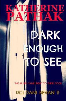 Dark Enough to See - Book #11 of the DCI Dani Bevan