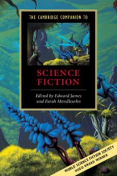 The Cambridge Companion to Science Fiction - Book  of the Cambridge Companions to Literature