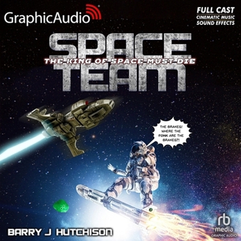 Space Team: The King of Space Must Die - Book #9 of the Space Team