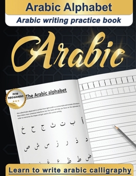Paperback Arabic Alphabet: Arabic writing practice book Arabic for beginners Learn to write Arabic calligraphy Book