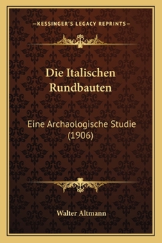 Paperback Die Italischen Rundbauten: Eine Archaologische Studie (1906) [German] Book