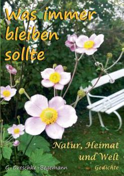 Paperback Was immer bleiben sollte: Natur, Heimat und Welt Gedichte [German] Book