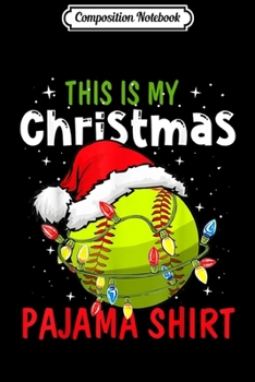 Composition Notebook: This Is My Christmas Pajama Baseball Softball Gift Lover  Journal/Notebook Blank Lined Ruled 6x9 100 Pages