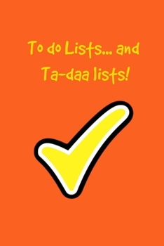 To do lists..... and ta-daa lists!: Orange and yellow tick check lined paperback jotter notebook