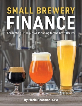 Paperback Small Brewery Finance: Accounting Principles and Planning for the Craft Brewer Book