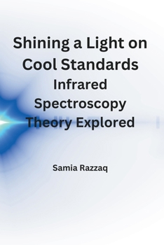 Paperback Shining a Light on Cool Standards: Infrared Spectroscopy Theory Explored. Book