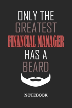 Only The Greatest Financial Manager Has A Beard Notebook: 6x9 inches - 110 ruled, lined pages • Greatest Passionate Office Job Journal Utility • Gift, Present Idea