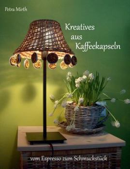 Kreatives aus Kaffeekapseln: vom Espresso zum Schmuckstück