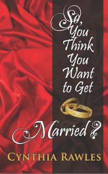 Paperback So You Think You Want to Get Married? Book