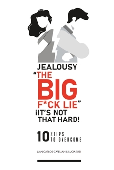 Paperback "Jealousy, The Big F*ck Lie": It's Not That Hard 10 Steps to Overcome Book