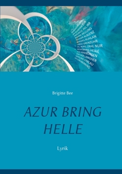 Azur bring Helle: Lyrik