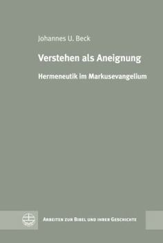 Hardcover Verstehen ALS Aneignung: Hermeneutik Im Markusevangelium [German] Book