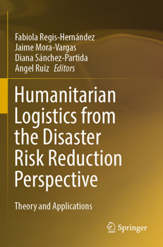 Paperback Humanitarian Logistics from the Disaster Risk Reduction Perspective: Theory and Applications Book