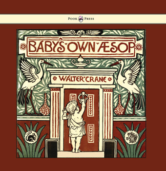 Hardcover Baby's Own Aesop - Being the Fables Condensed in Rhyme with Portable Morals - Illustrated by Walter Crane Book