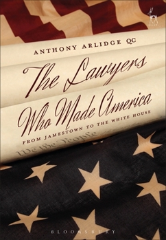 Hardcover The Lawyers Who Made America: From Jamestown to the White House Book