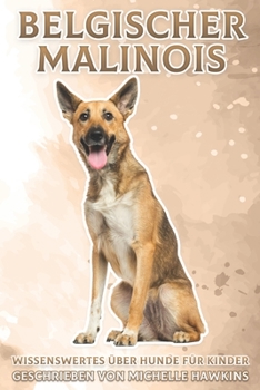 Paperback Belgischer Malinois: Wissenswertes über Hunde für Kinder #44 [German] Book