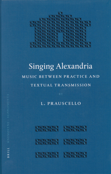 Hardcover Singing Alexandria: Music Between Practice and Textual Transmission Book