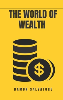 Paperback The World of Wealth: The World of Wealth Damon Salvatore Book