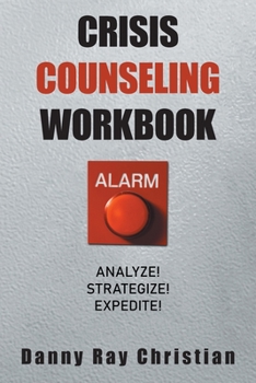 Paperback Crisis Counseling Workbook: Analyze! Strategize! Expedite! Book