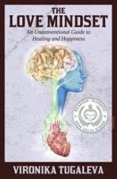 Paperback The Love Mindset: An Unconventional Guide to Healing and Happiness Book