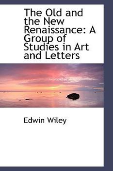 Hardcover The Old and the New Renaissance: A Group of Studies in Art and Letters Book