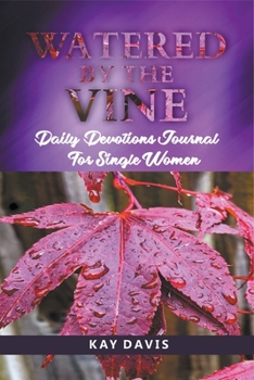 Paperback Watered by the Vine: Daily Devotions Journal for Single Women Book