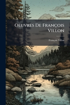 Paperback Oeuvres De François Villon: Avec Les Remarques De Diverses Personnes Book