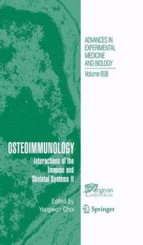 Advances in Experimental Medicine and Biology, Volume 658: Osteoimmunology: Interactions of the Immune and Skeletal Systems II
