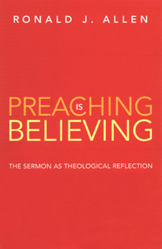 Paperback Preaching Is Believing: The Sermon as Theological Reflection Book