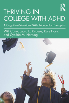 Paperback Thriving in College with ADHD: A Cognitive-Behavioral Skills Manual for Therapists Book