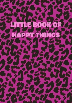 Paperback Little Book of Happy Things: Pink Leopard Print Notebook With Funny Text On The Cover (Animal Skin Pattern). College Ruled (Lined) Journal. Wild Ca Book