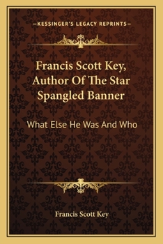 Francis Scott Key, author of the Star spangled banner; what else he was and who