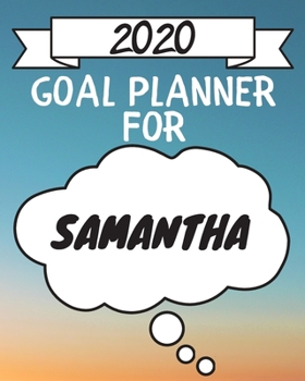 Paperback 2020 Goal Planner For Samantha: 2020 New Year Planner Goal Journal Gift for Samantha / Notebook / Diary / Unique Greeting Card Alternative Book