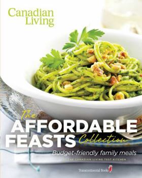 Paperback Canadian Living: The Affordable Feasts Collection: Budget-Friendly Family Meals Book