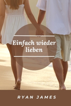 Paperback Einfach wieder lieben: Nur noch eine Liebe [German] Book