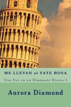 Paperback ME LLEVAN al YATE ROSA: Una Vez en un Diamante Etereo I [Spanish] Book