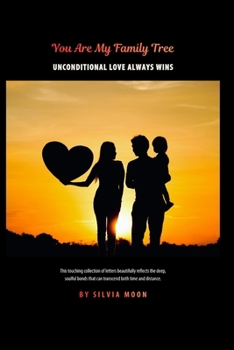 You Are My Family Tree: Unconditional Love Always Wins (Twin Soul Love Letters)